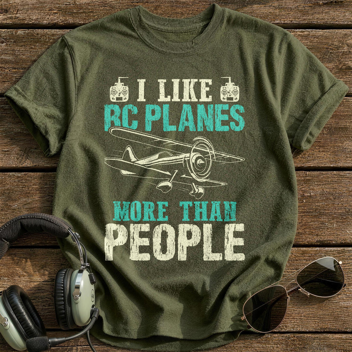 I Like RC Planes More Than People T-Shirt - Military Green