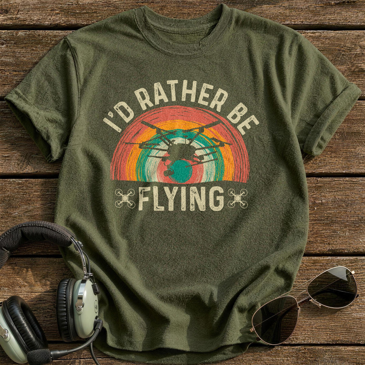 I'd Rather Be Flying Drone T-Shirt - Military Green
