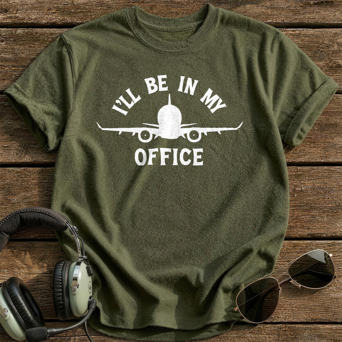 I'll Be In My Office T-Shirt - Military Green