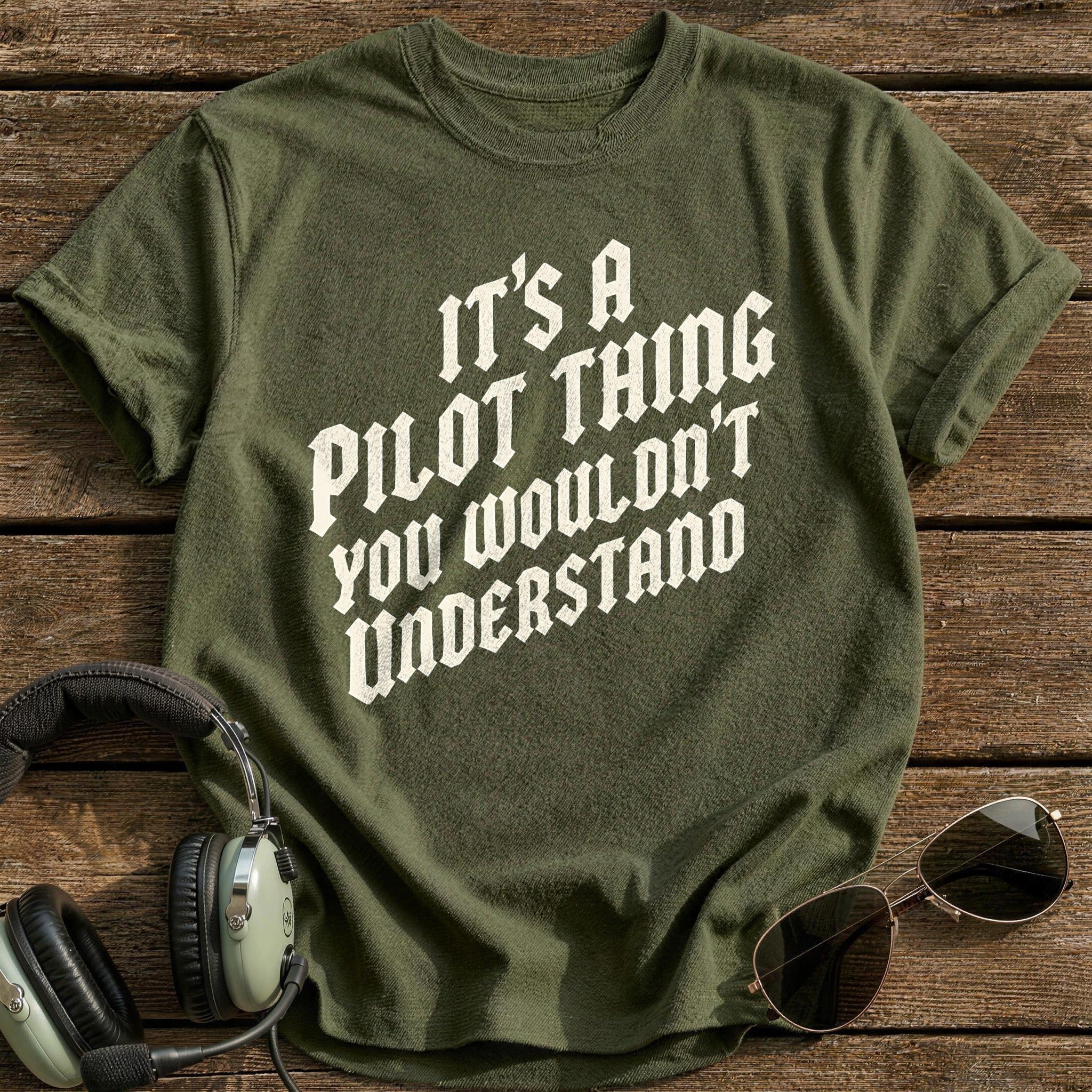 Its A Pilot Thing 79 T-Shirt - Military Green