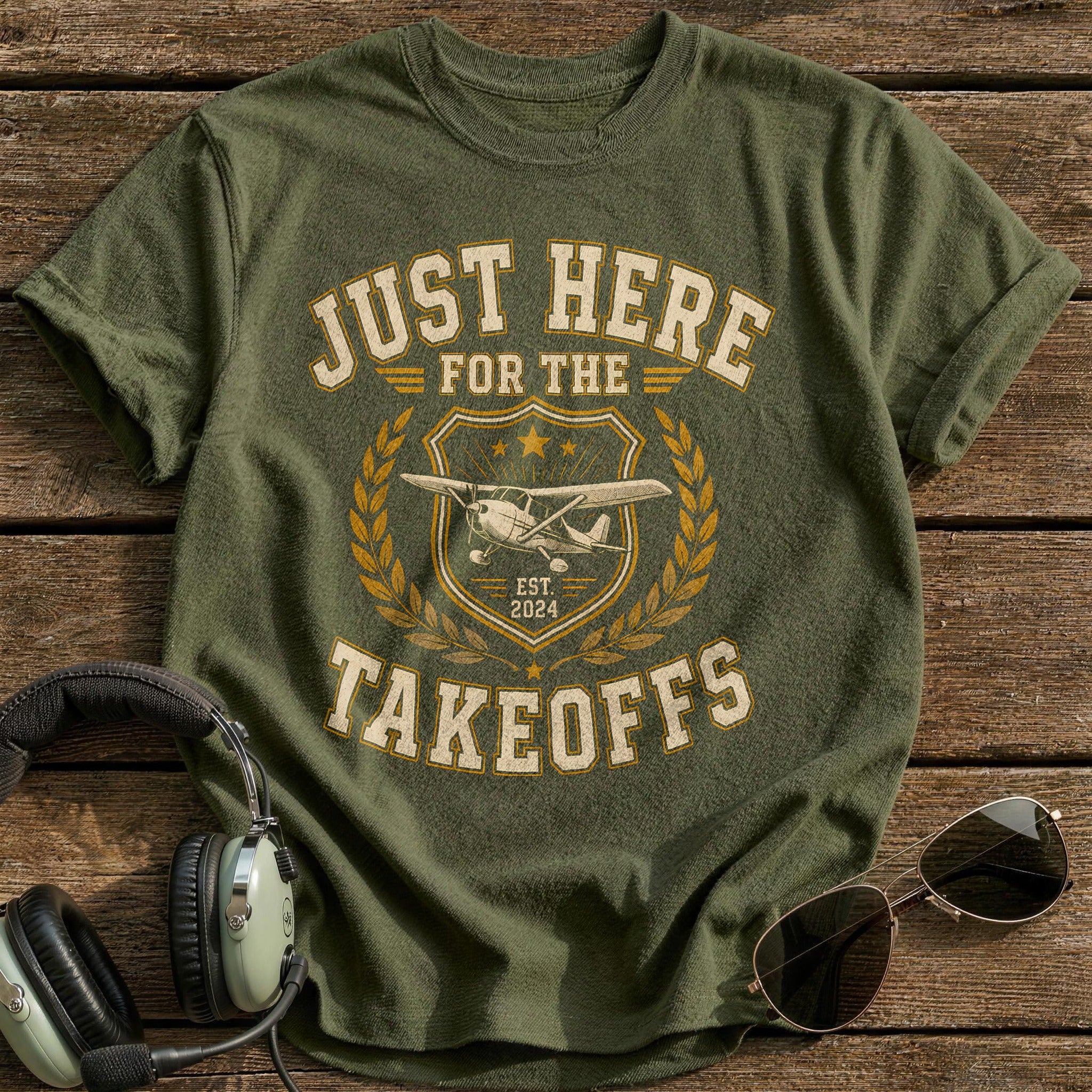 Just Here For The Takeoffs - Military Green