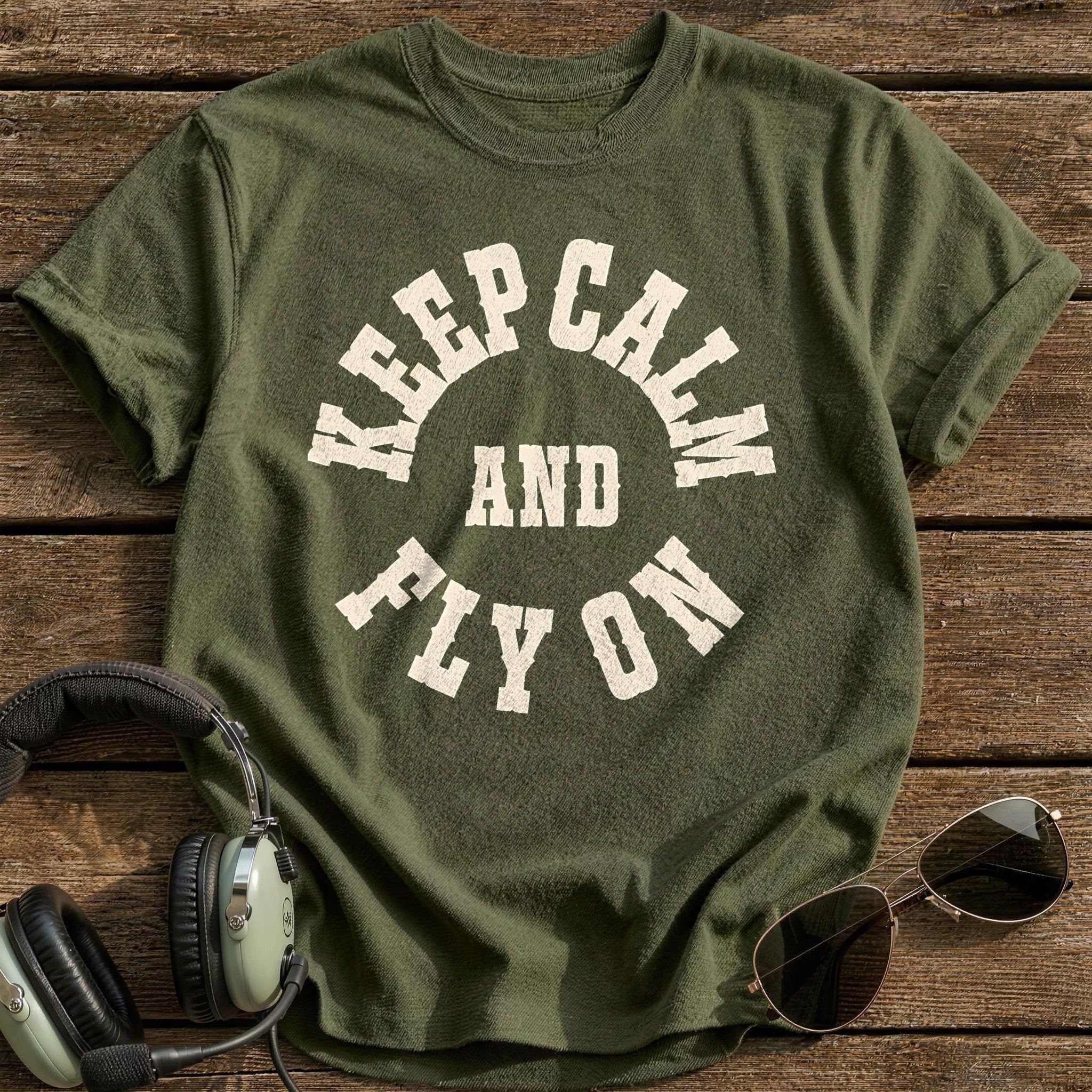 Keep Calm And Fly On 57 T-Shirt - Military Green