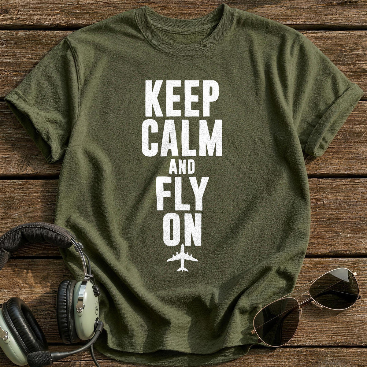 Keep Calm Fly On 72 T-Shirt - Military Green