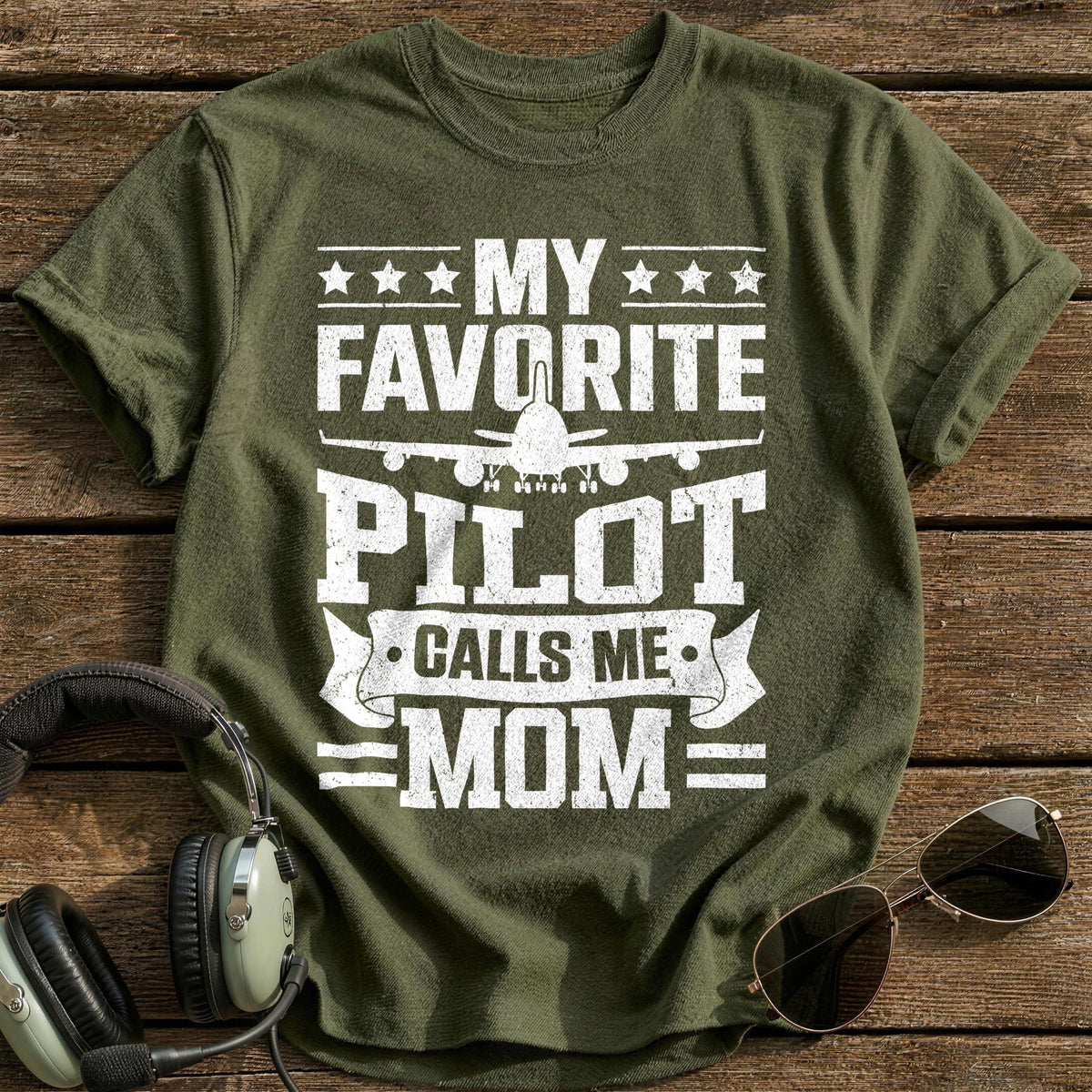 My Favorite Pilot Calls Me Mom T-Shirt - Military Green
