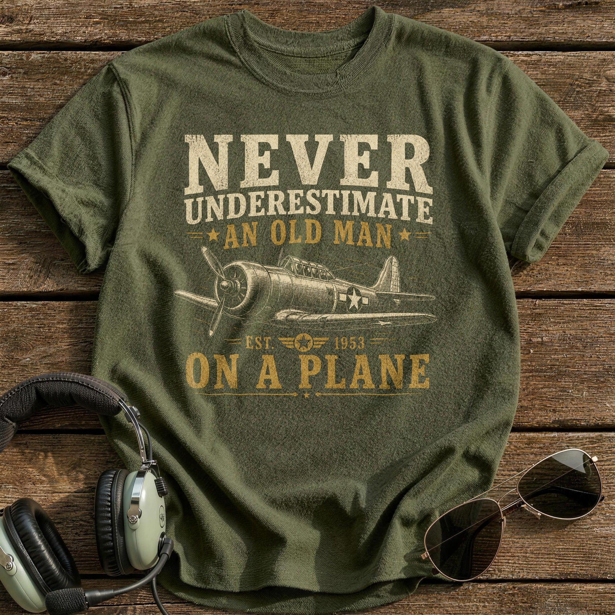 Never Underestimate An Old Man On A Plane T-Shirt - Military Green