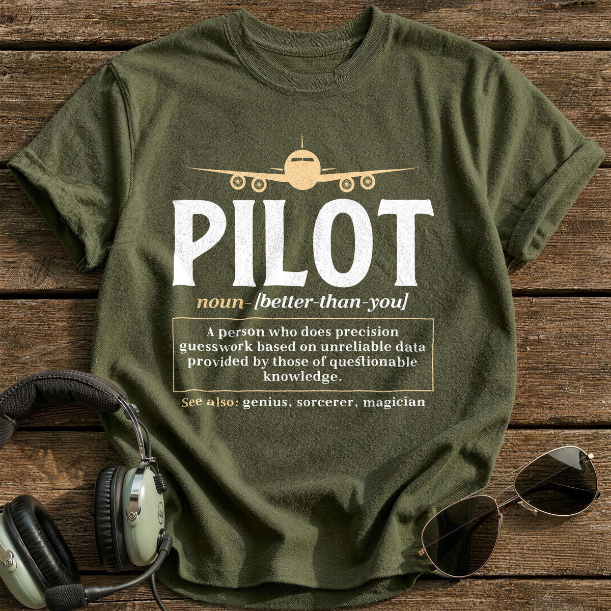 Pilot Noun Better Than You T-Shirt - Military Green