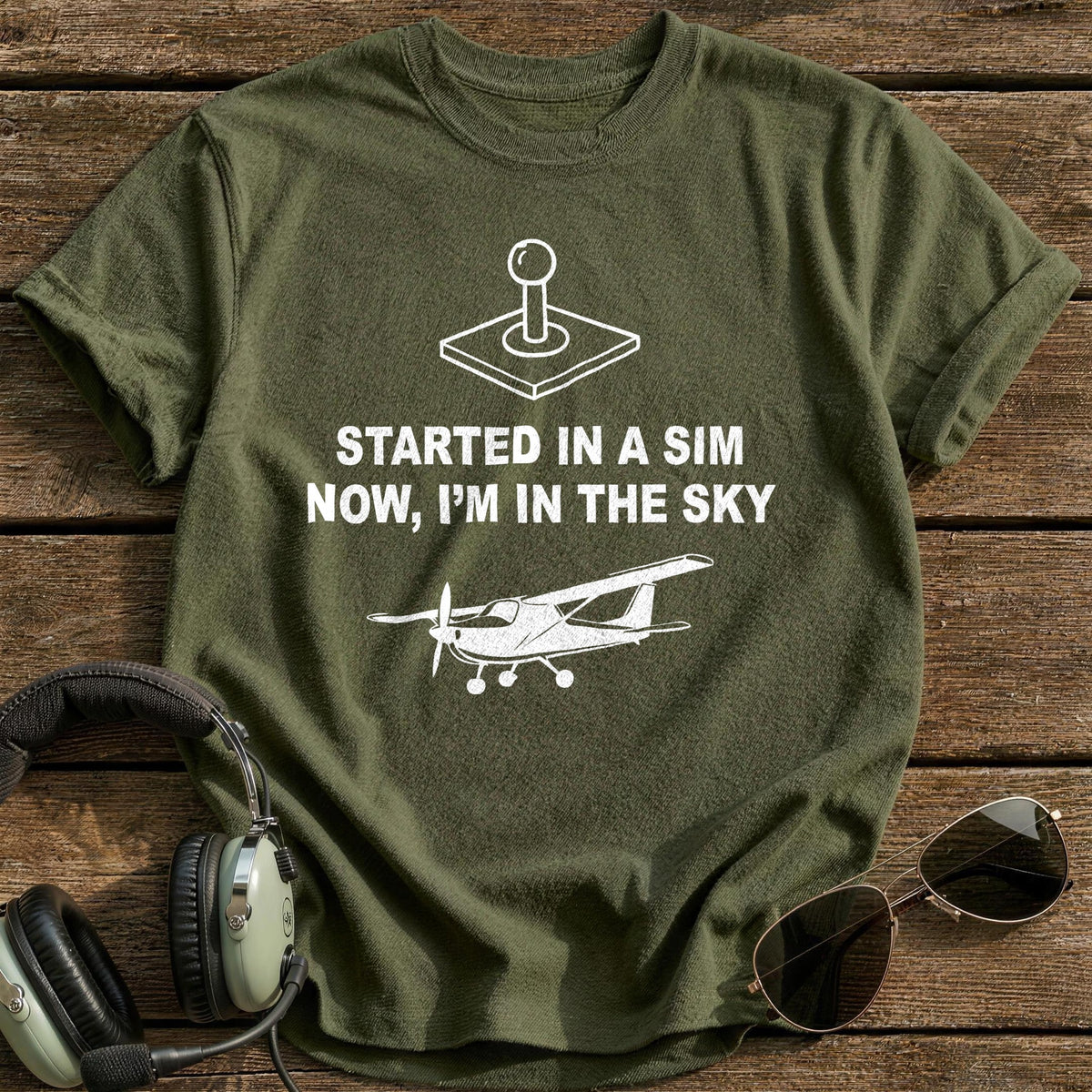 Started In A Sim Now I'm In The Sky T-Shirt - Military Green
