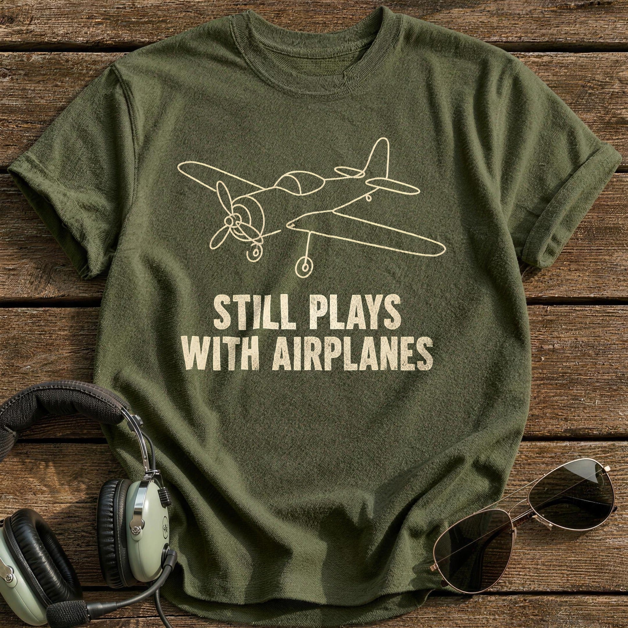 Still Plays With Airplanes 72 T-Shirt - Military Green