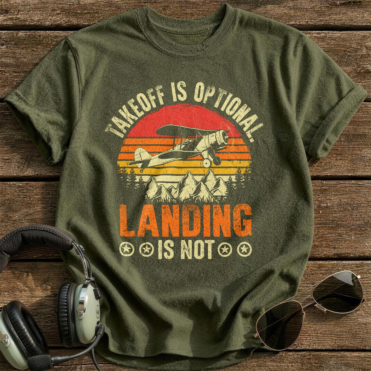 Takeoff Is Optional Landing Is Not T-Shirt - Military Green