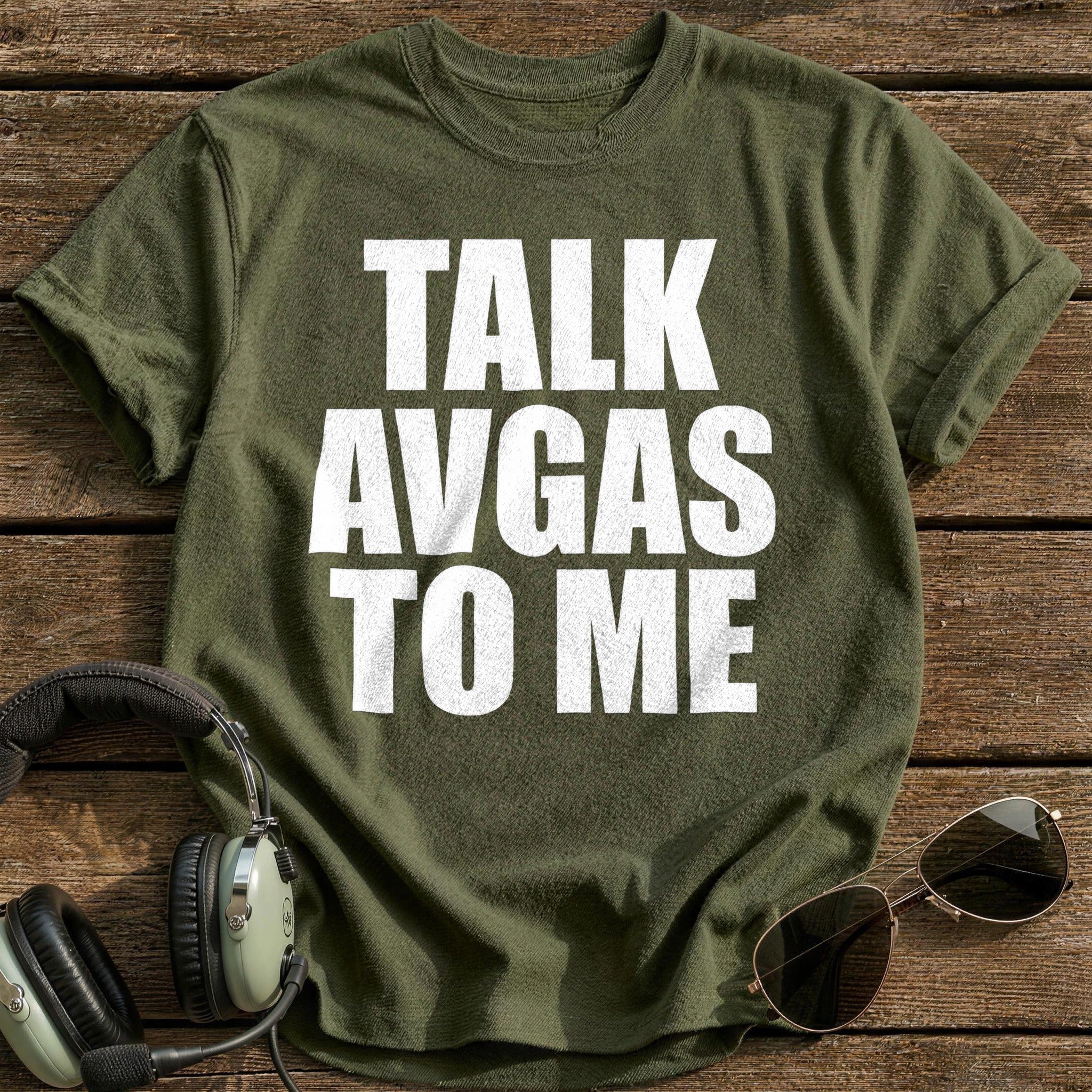 Talk Avgas To Me T-Shirt - Military Green