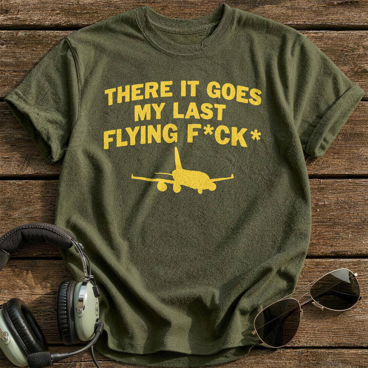 There It Goes My Last Flying Fck T-Shirt - Military Green