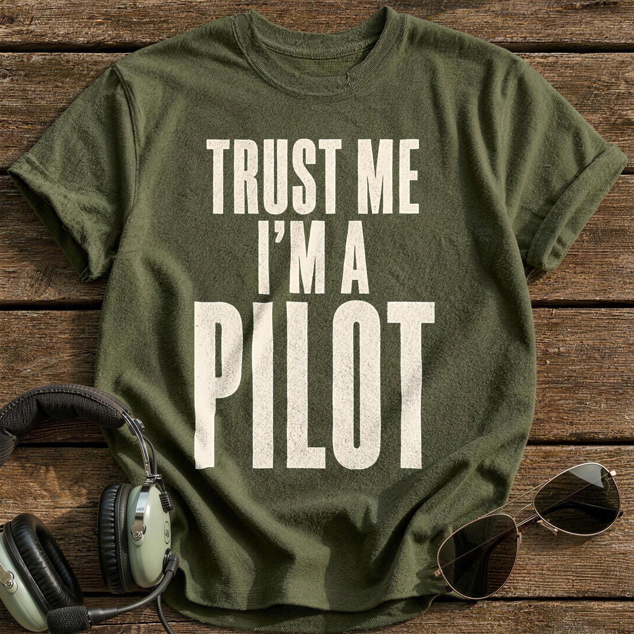 Trust Me Im A Pilot 19 T-Shirt - Military Green