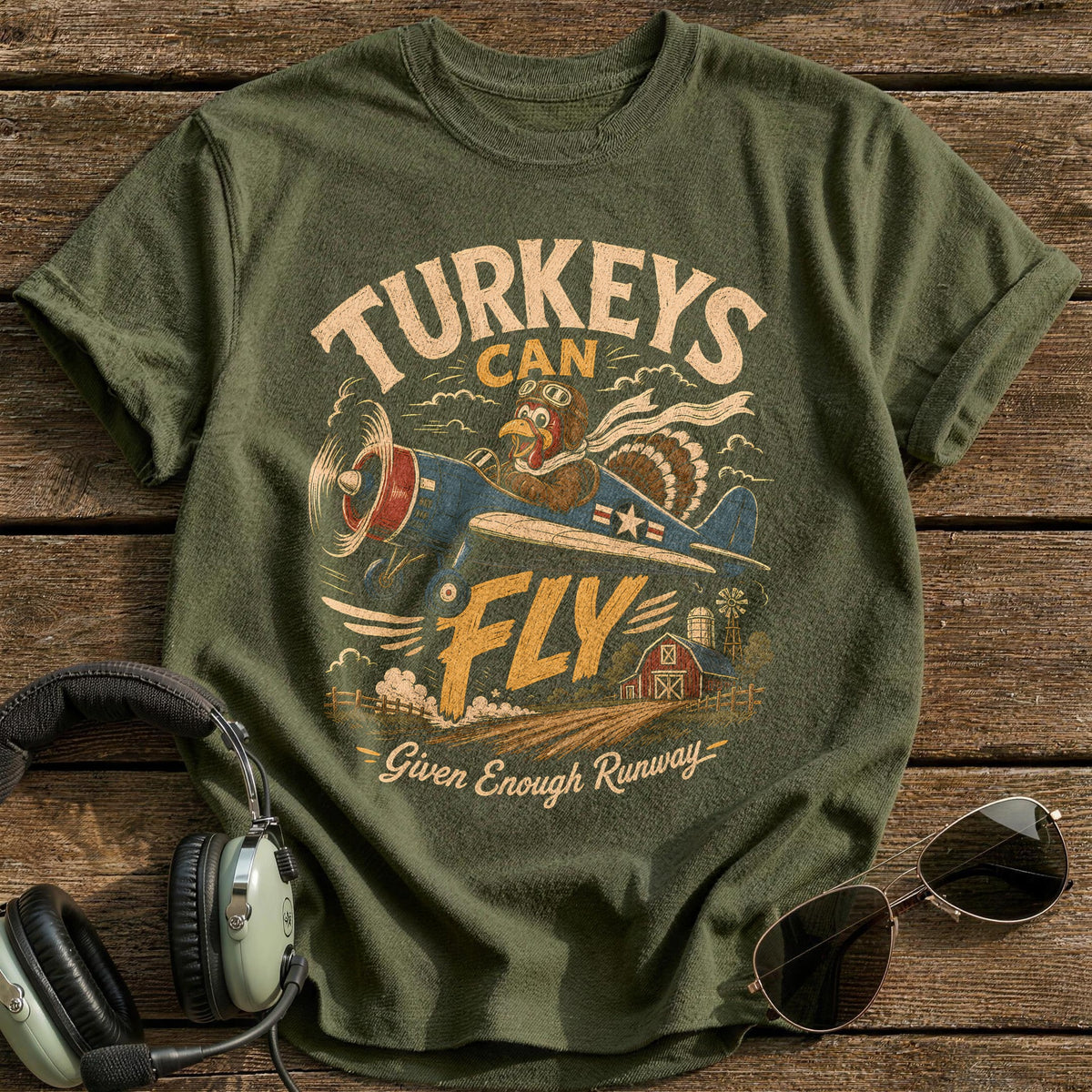 Turkeys Can Fly Given Enough Runway 1 T-Shirt - Military Green