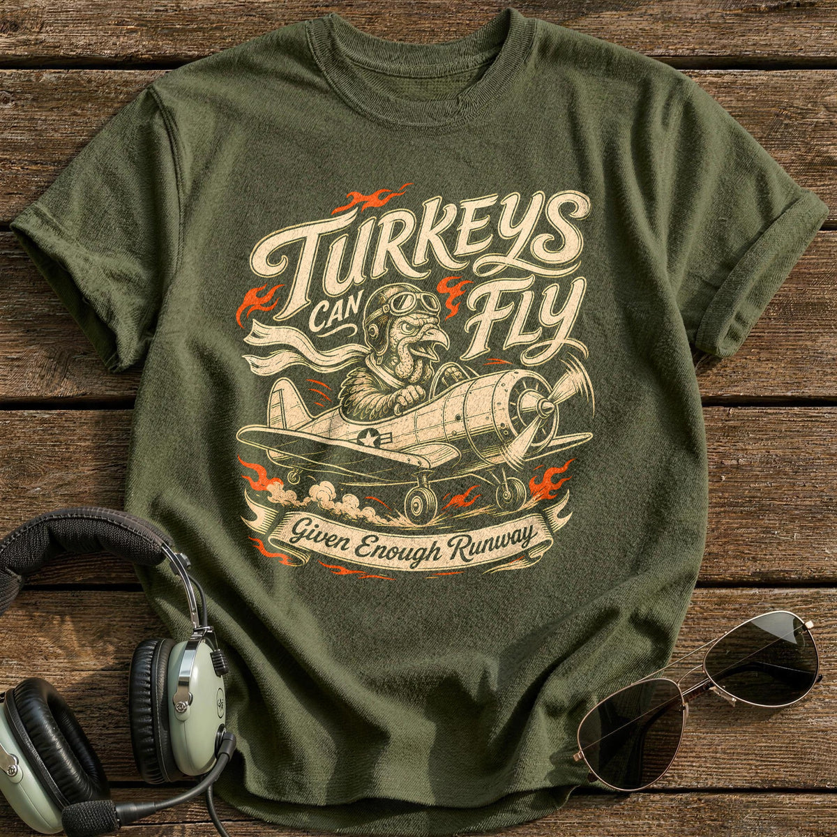 Turkeys Can Fly Given Enough Runway 11 T-Shirt - Military Green