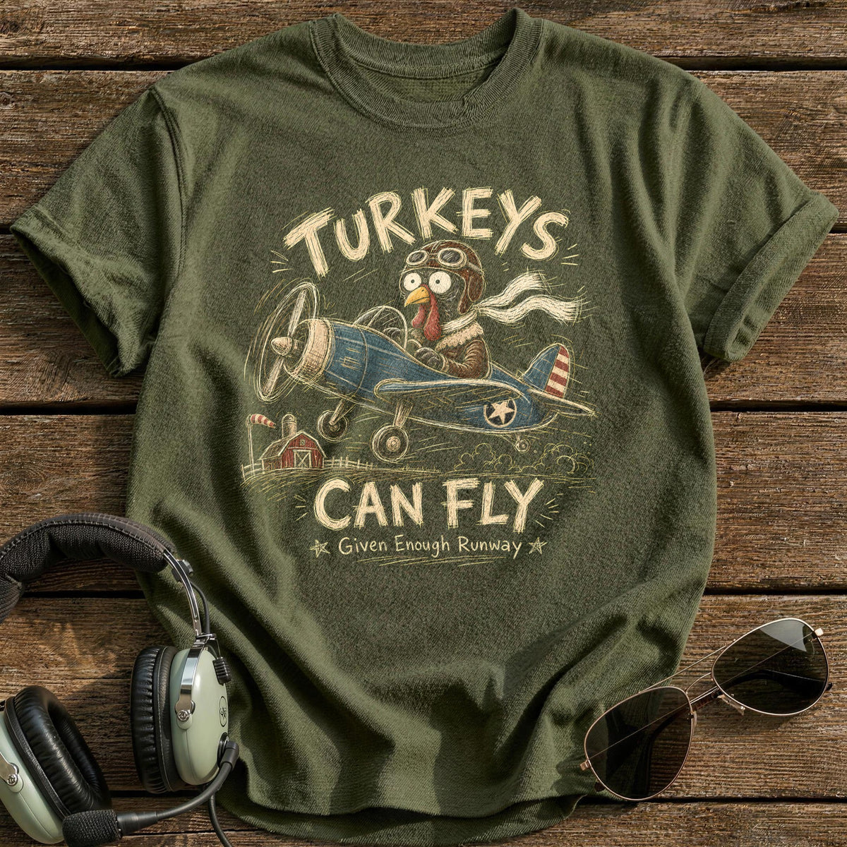 Turkeys Can Fly Given Enough Runway 12 T-Shirt - Military Green