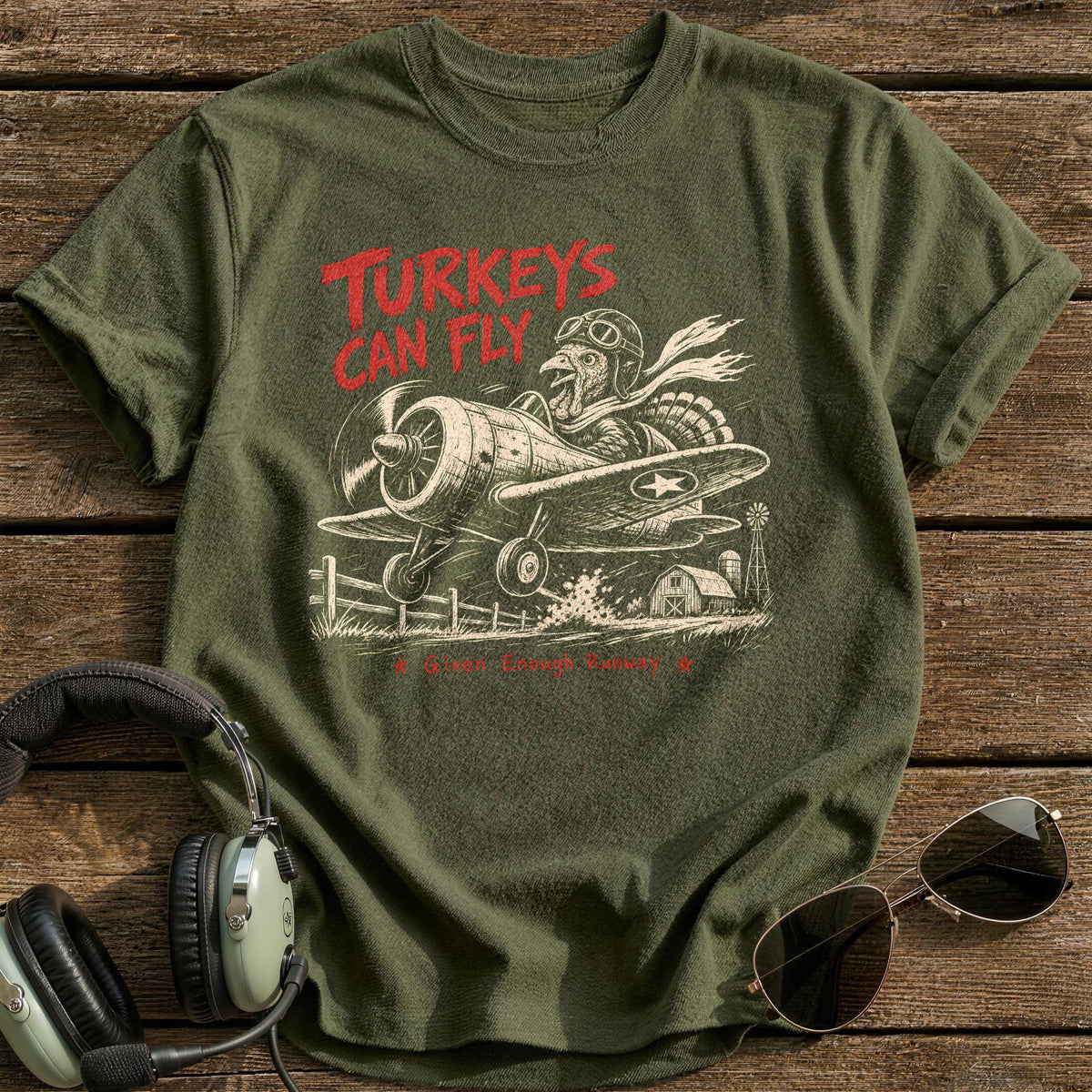 Turkeys Can Fly Given Enough Runway 3 T-Shirt - Military Green