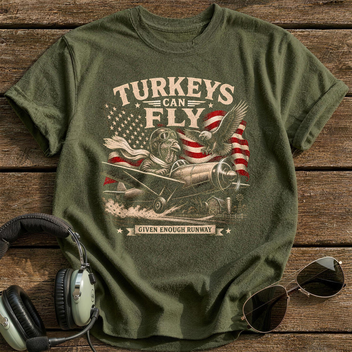 Turkeys Can Fly Given Enough Runway 5 T-Shirt - Military Green