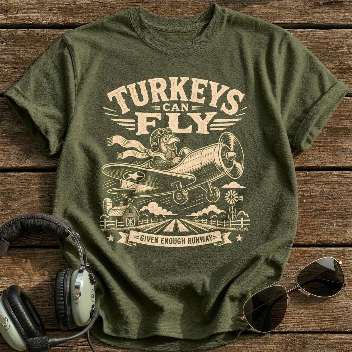 Turkeys Can Fly Given Enough Runway 8 T-Shirt - Military Green