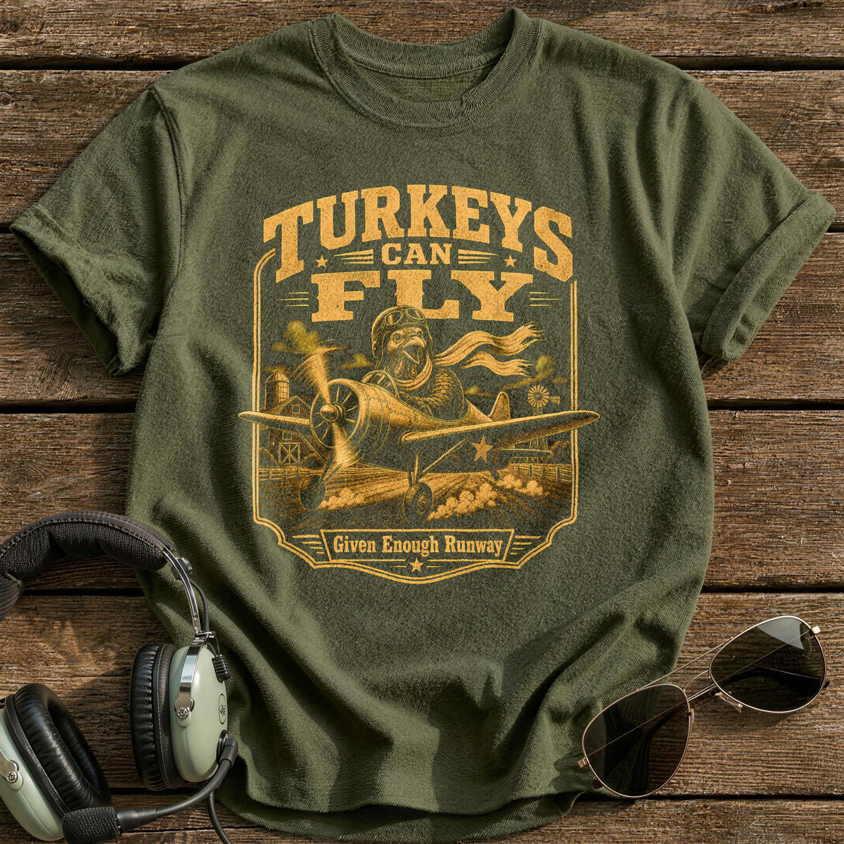 Turkeys Can Fly Given Enough Runway 9 T-Shirt - Military Green