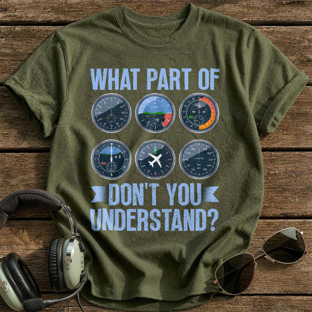 What Part Of Don't You Understand T-Shirt - Military Green