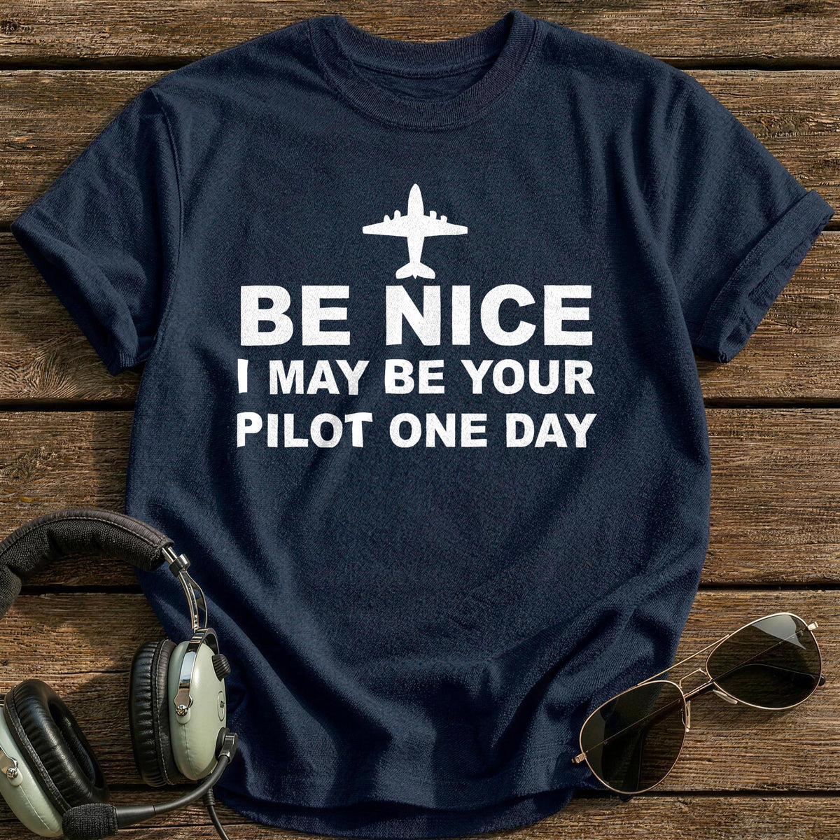 Be Nice I May Be Your Pilot One Day T-Shirt - Navy