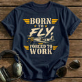Born To Fly Forced To Work - Navy