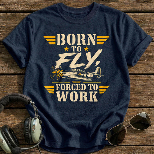 Born To Fly Forced To Work - Navy