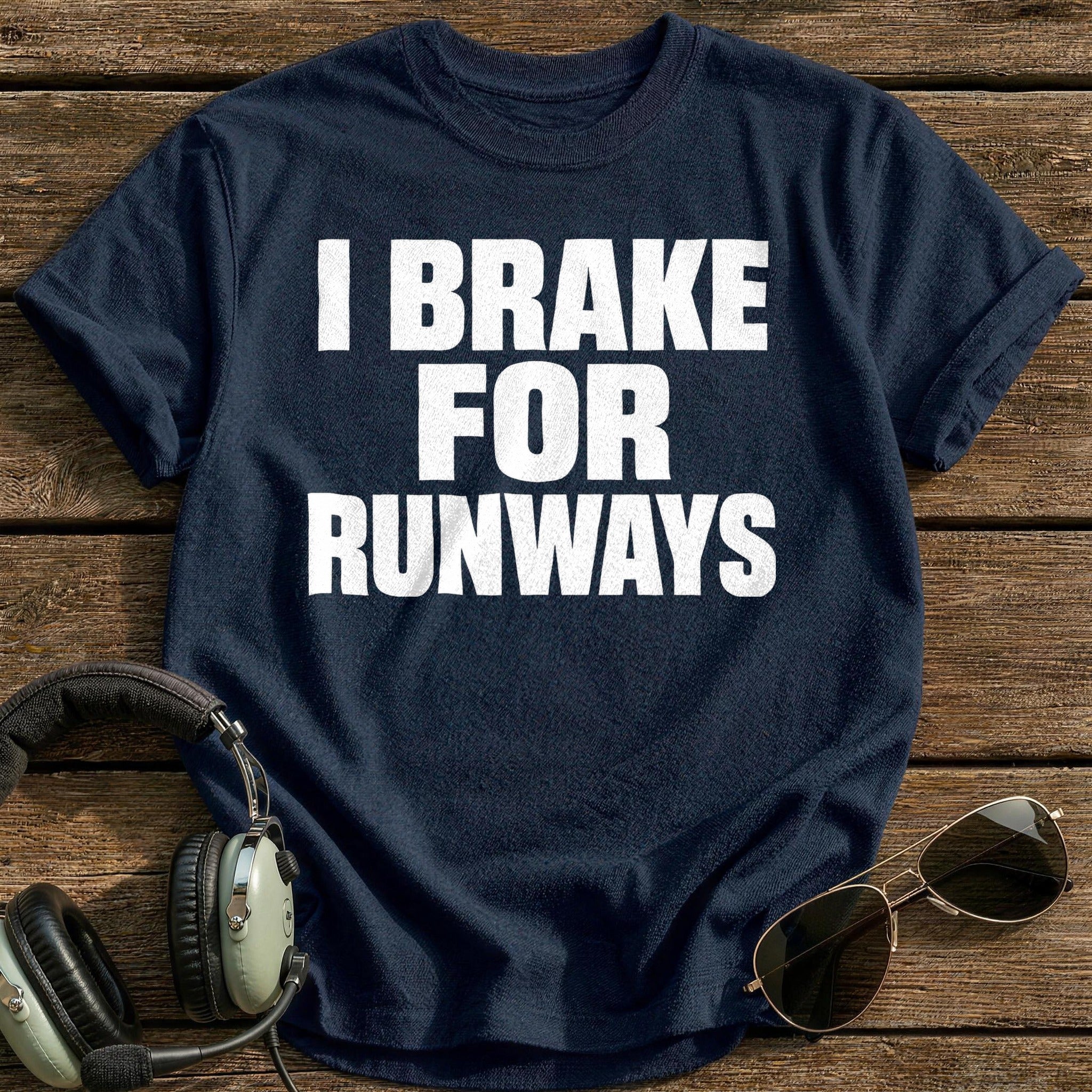 I Brake For Runways T-Shirt - Navy