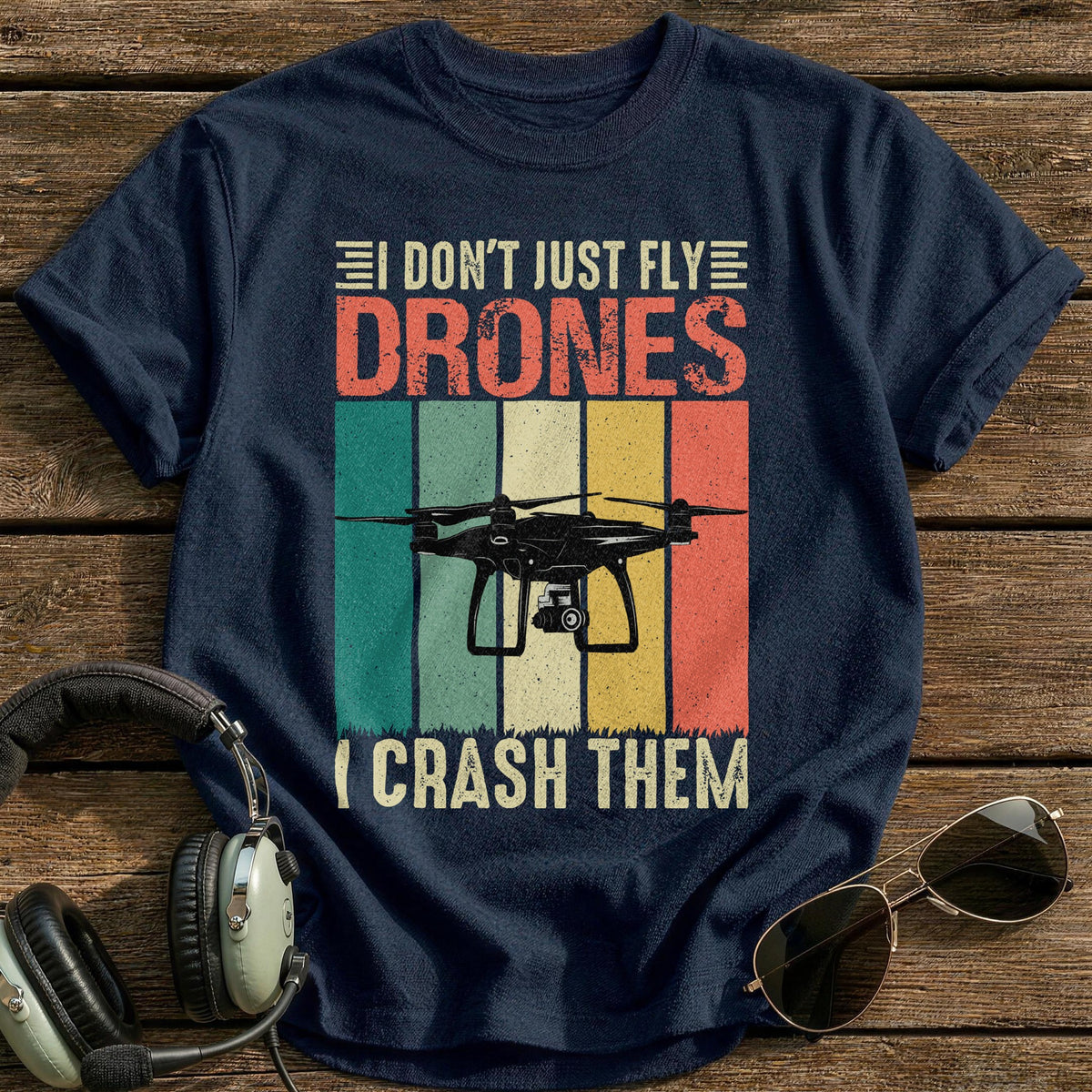 I Don't Just Fly Drones I Crash Them T-Shirt - Navy