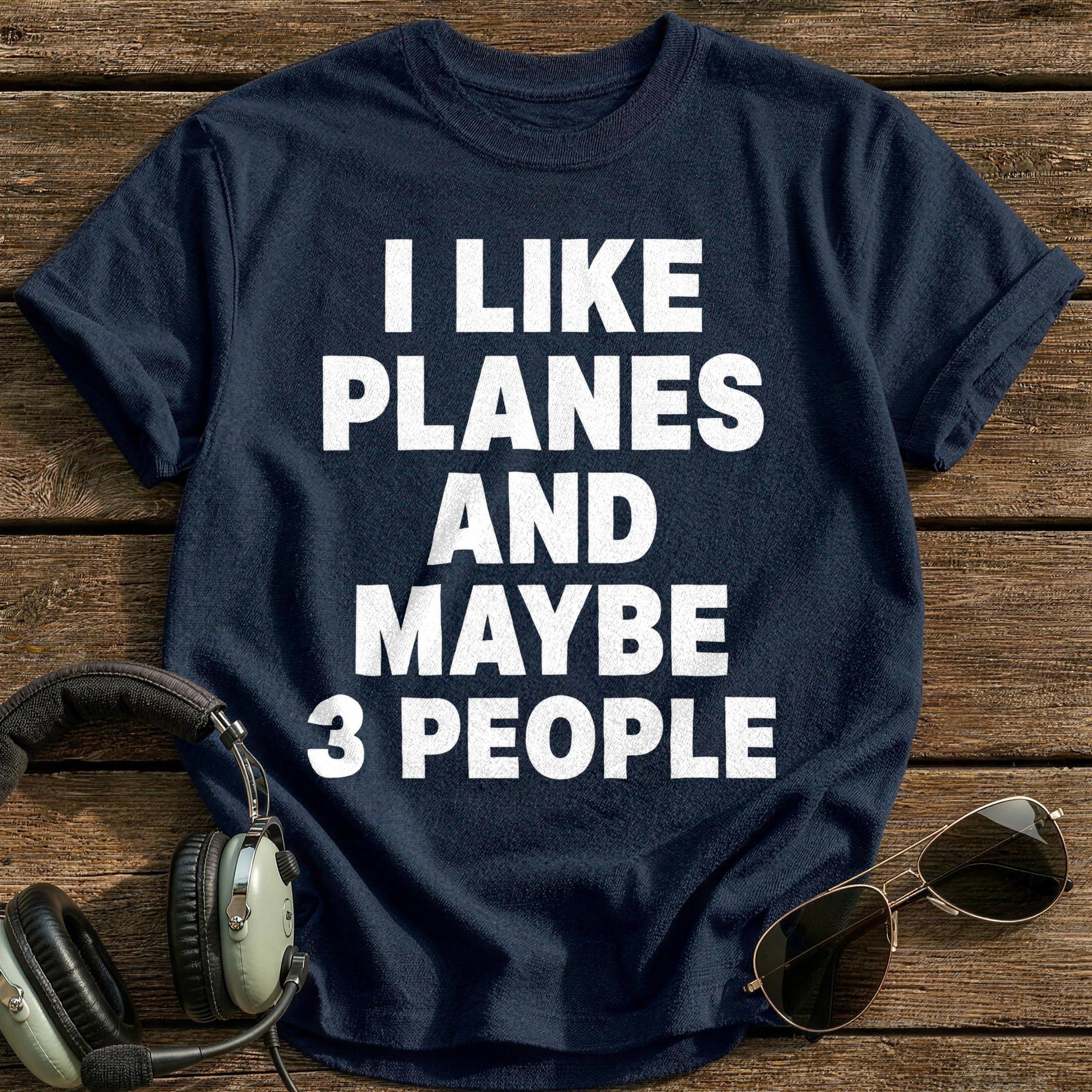 I Like Planes And Maybe 3 People T-Shirt - Navy