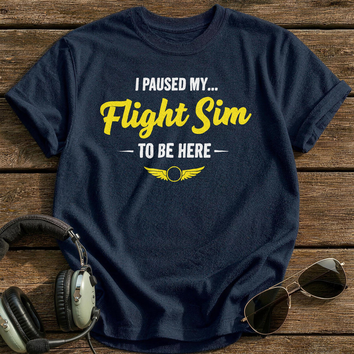 I Paused My Flight Sim To Be Here T-Shirt - Navy