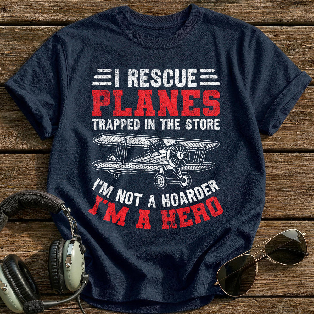I Rescue Planes Trapped In The Store I'm Not A Hoarder I'm A Hero T-Shirt - Navy