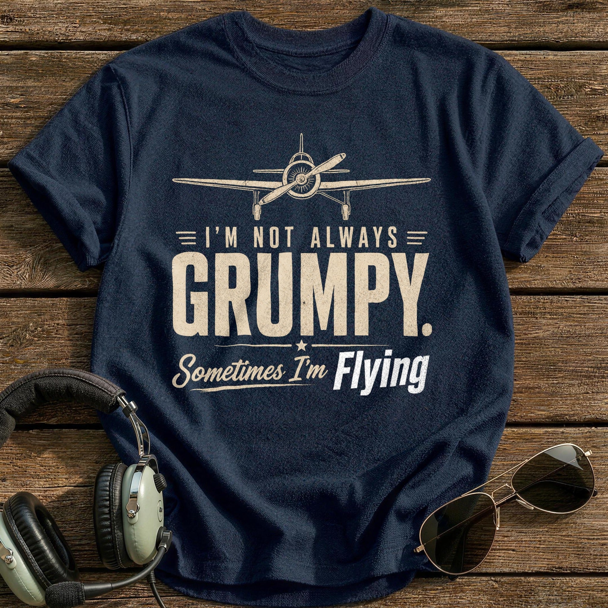 I'm Not Always Grumpy Sometimes I'm Flying T-Shirt - Navy
