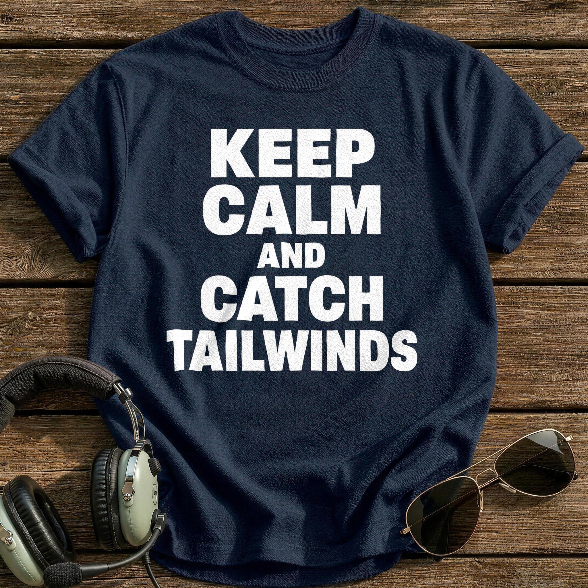 Keep Calm And Catch Tailwinds T-Shirt - Navy