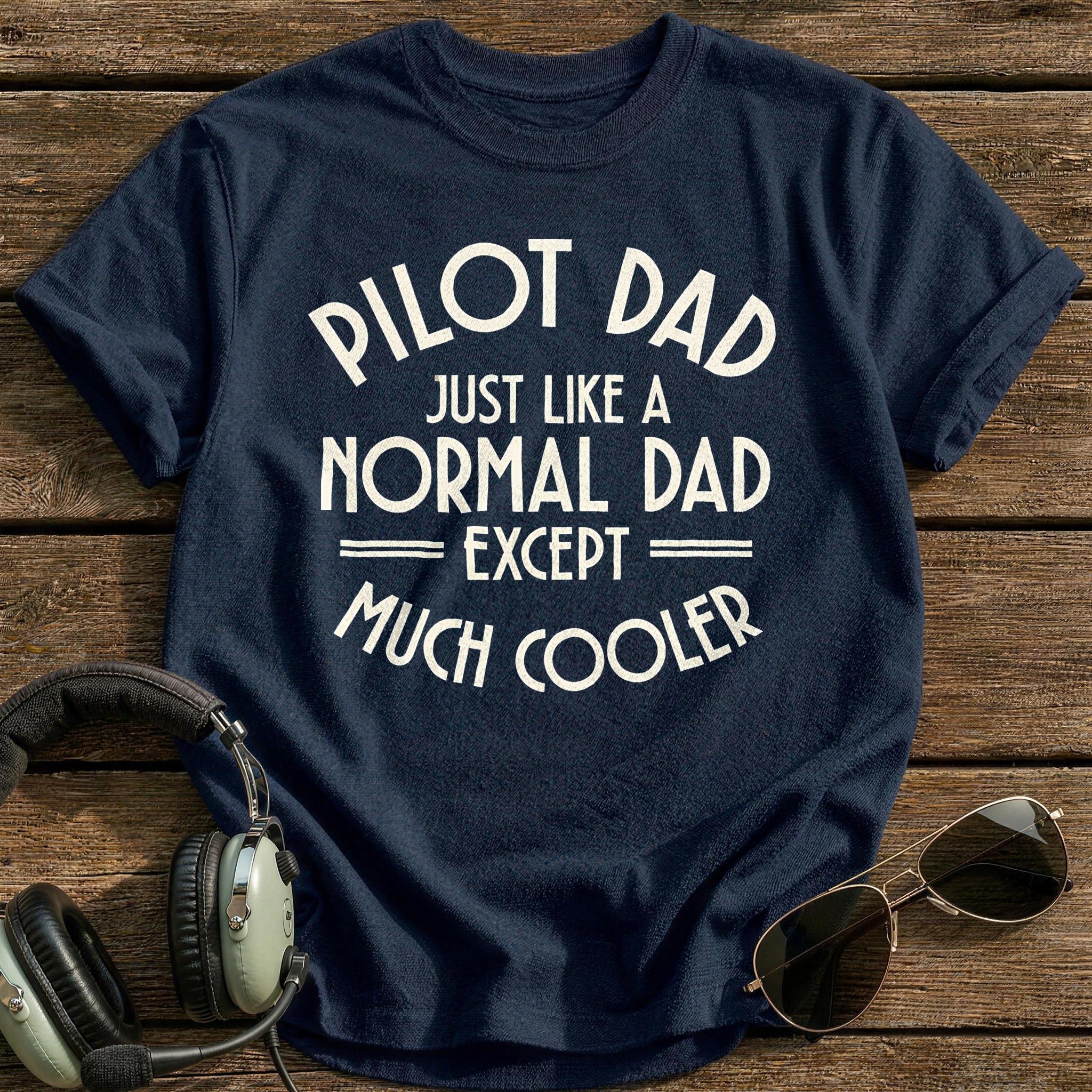 Pilot Dad Just Like A Normal Dad 88 T-Shirt - Navy