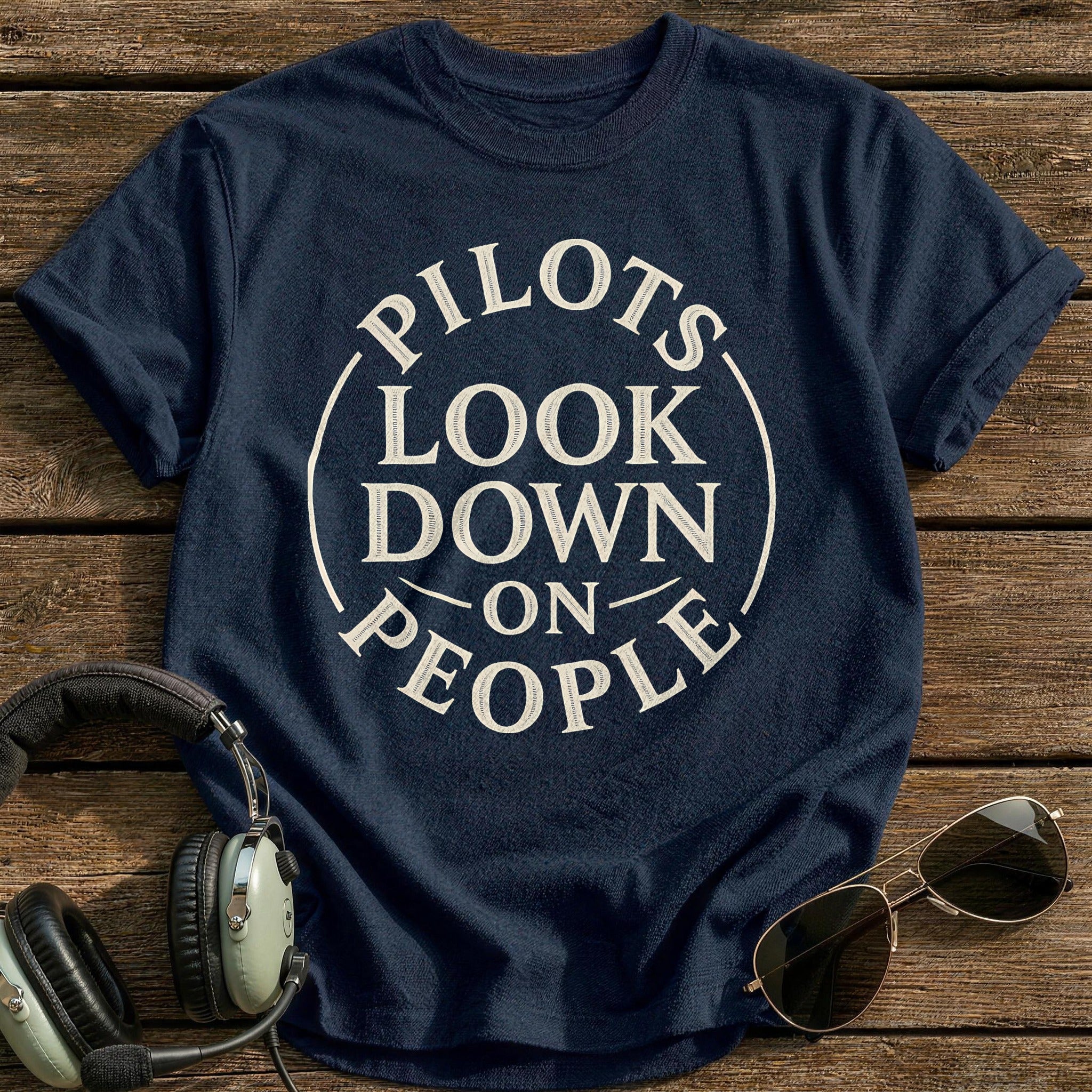 Pilots Look Down On People 51 T-Shirt - Navy