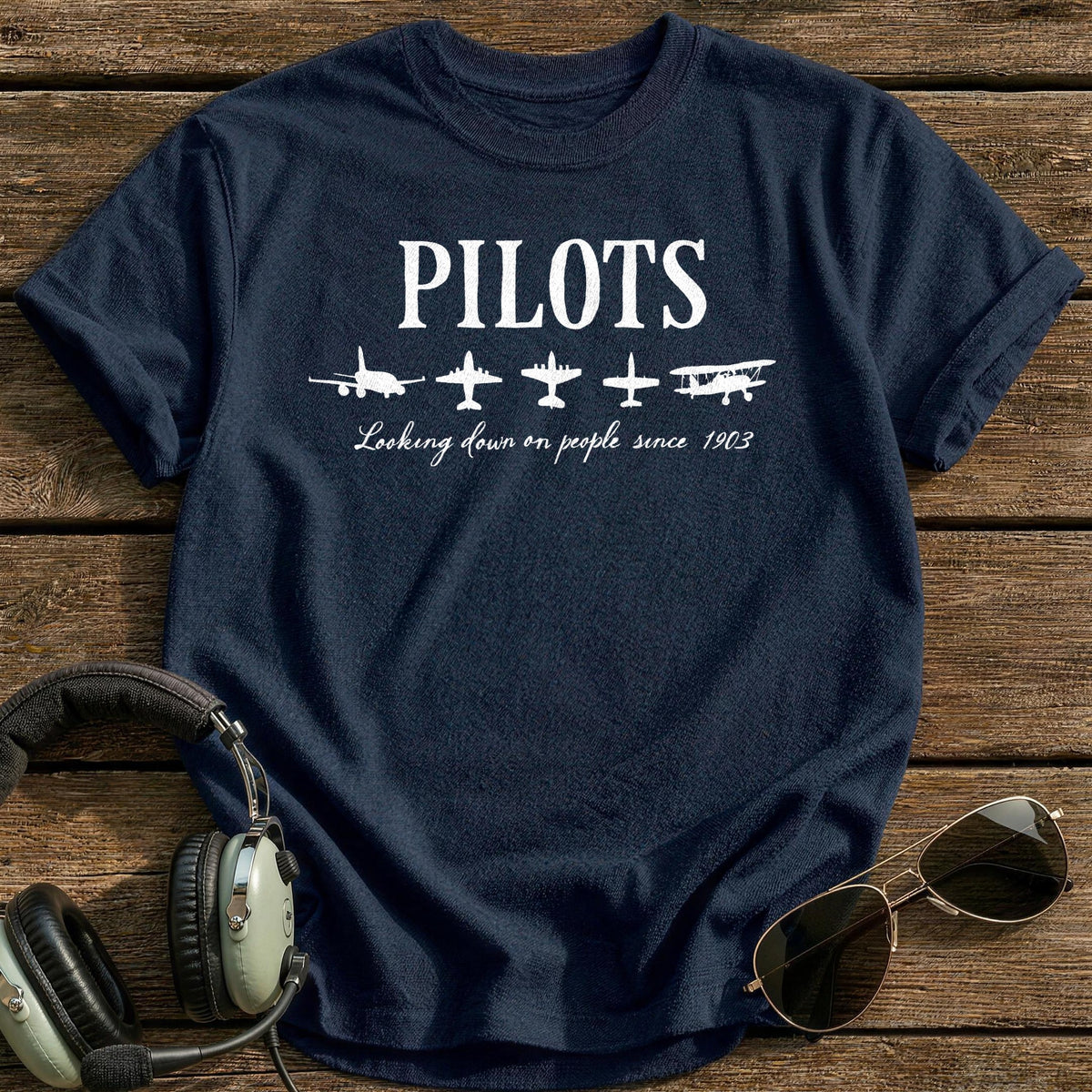 Pilots Looking Down On People Since 1903 T-Shirt - Navy