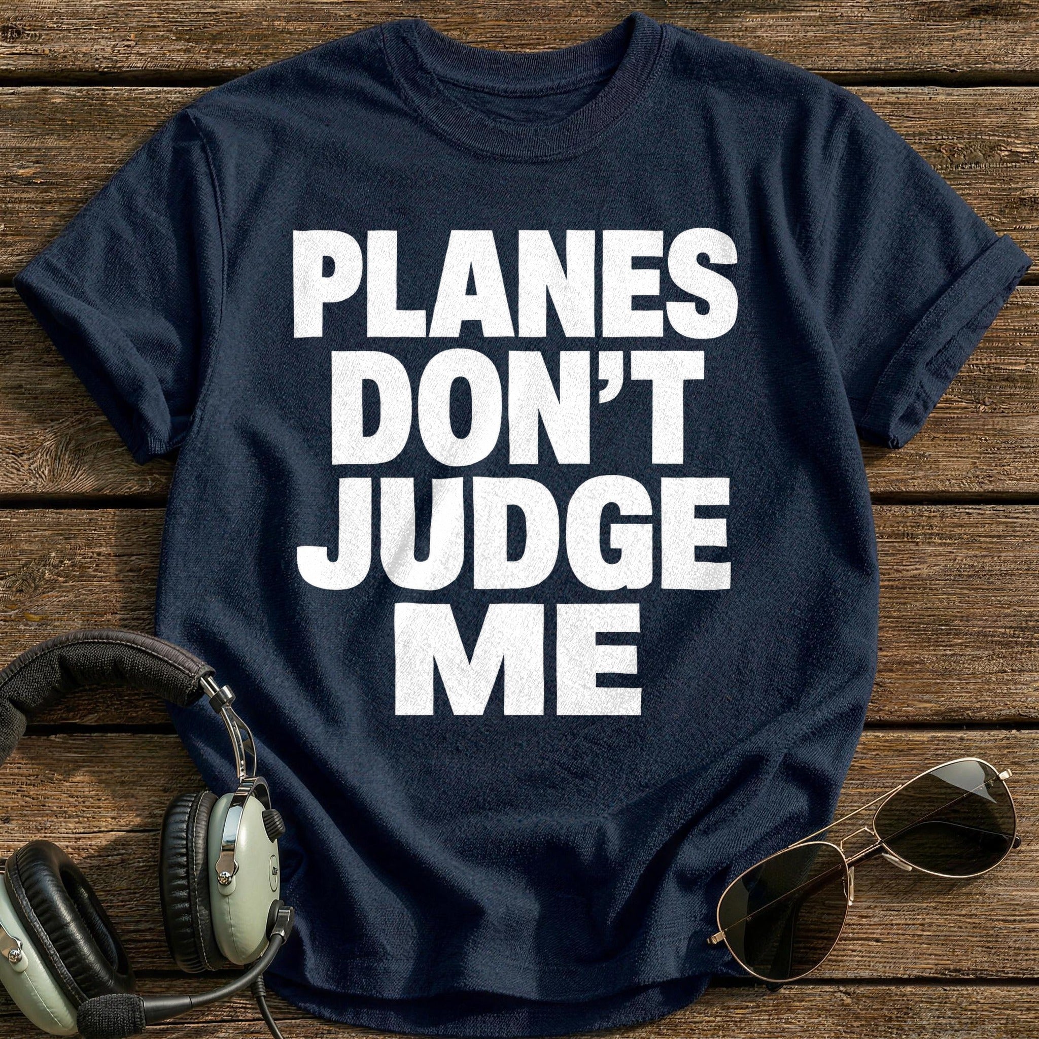Planes Don't Judge Me T-Shirt - Navy