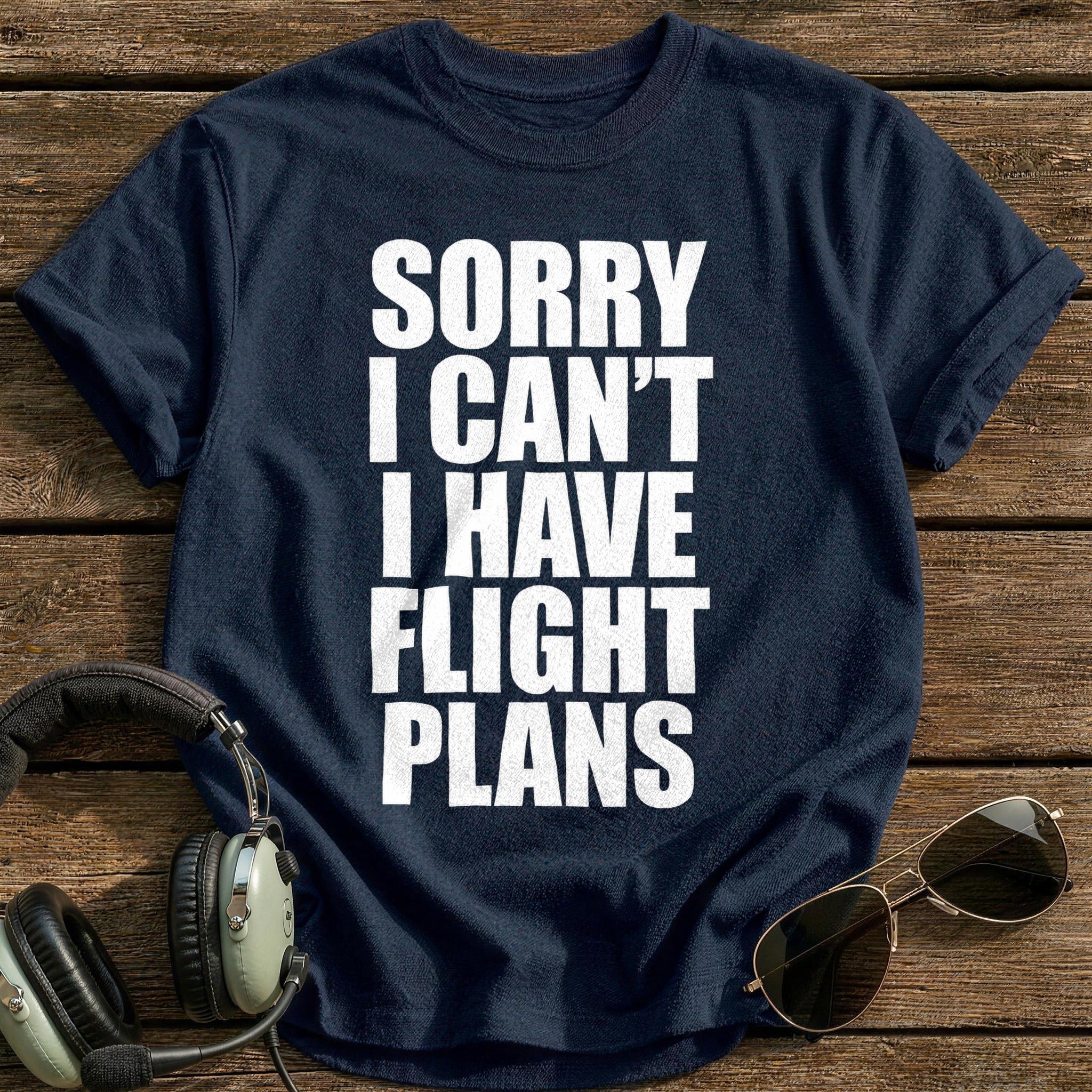 Sorry I Can't I Have Flight Plans T-Shirt - Navy