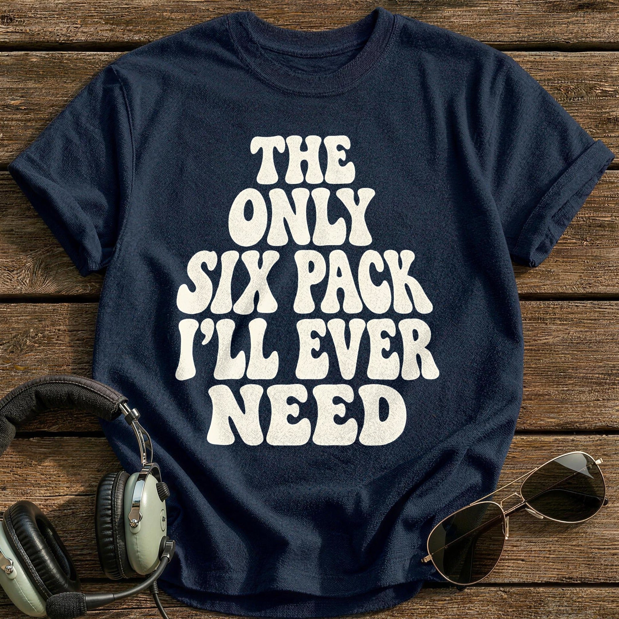 The Only Six Pack Ill Ever Need 15 T-Shirt - Navy