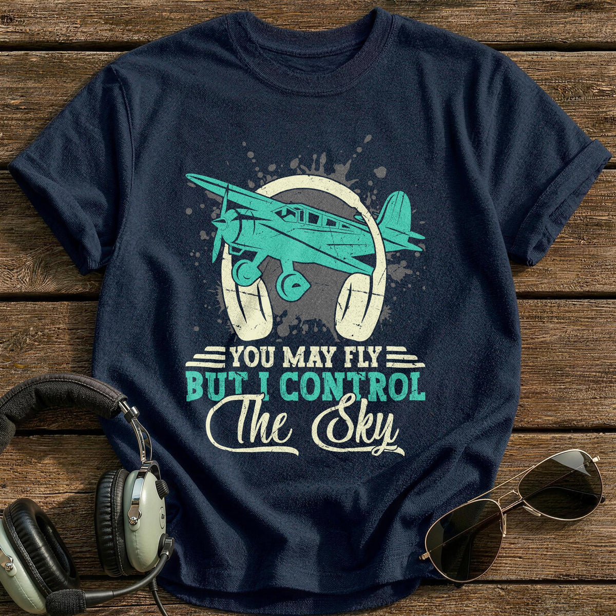 You May Fly But I Control The Sky T-Shirt - Navy