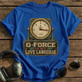 G-force is my Love Language T-Shirt - Royal