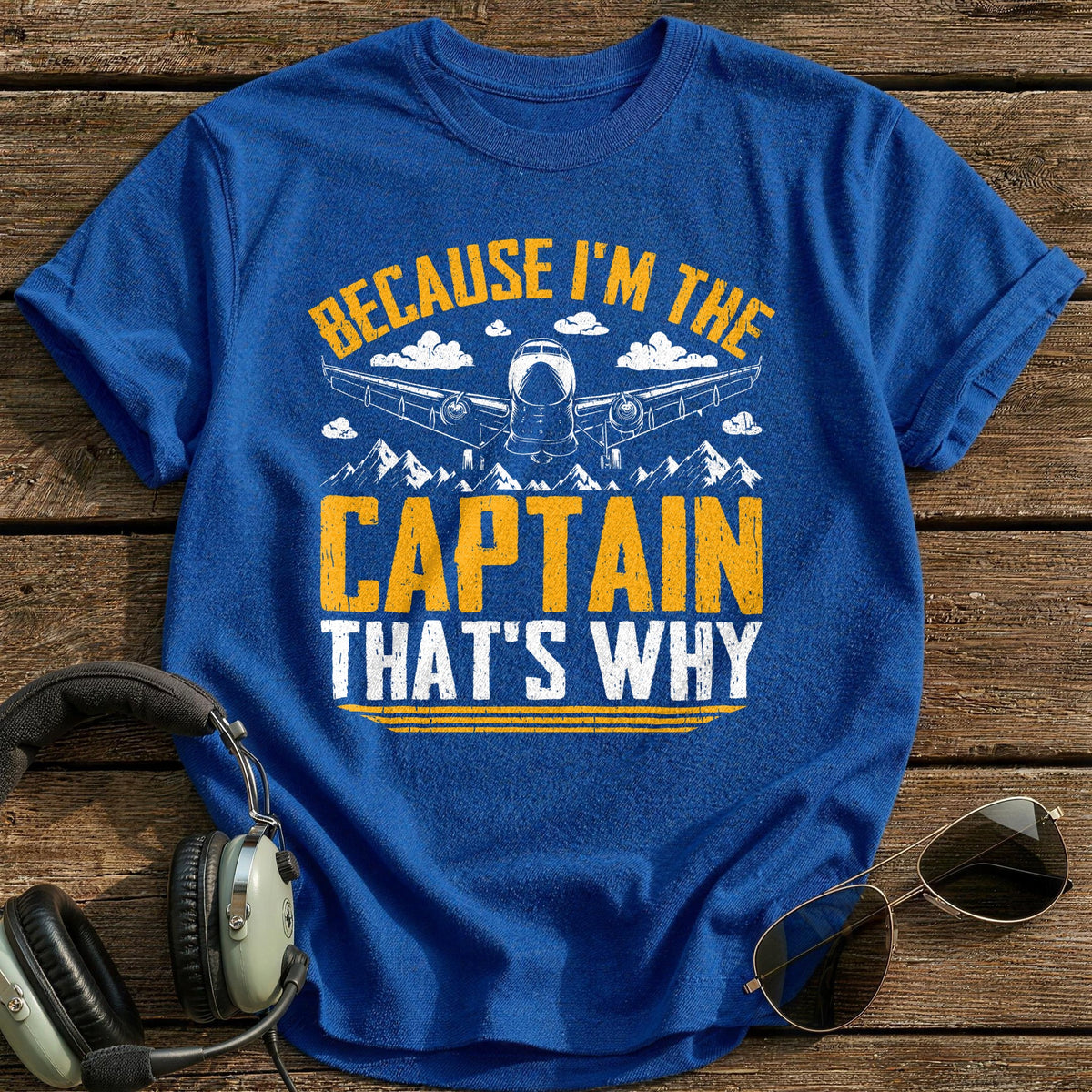 Because I'm The Captain That's Why T-Shirt - Royal