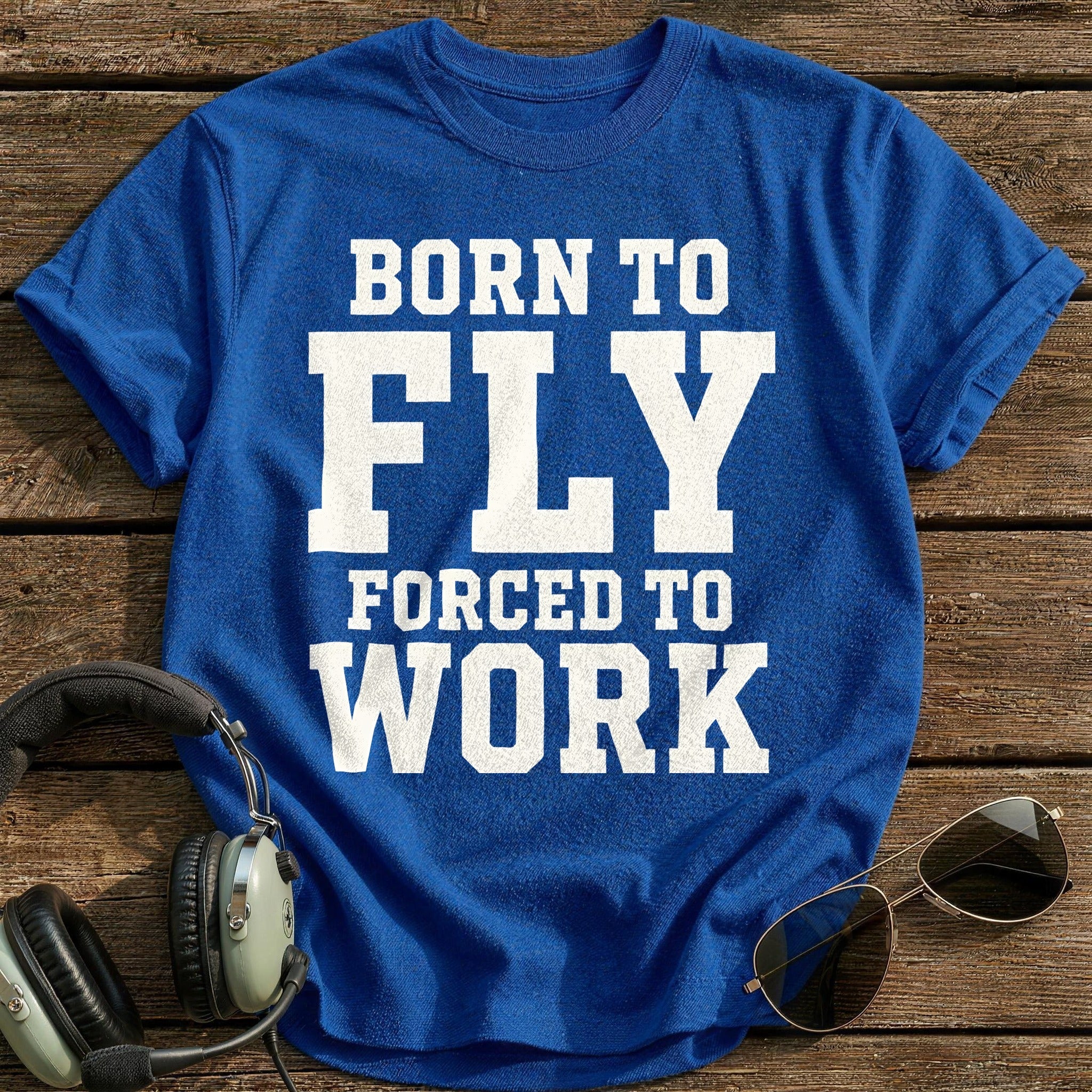 Born To Fly Forced To Work 61 T-Shirt - Royal