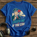 Catch Me If You Can T-Shirt - Royal