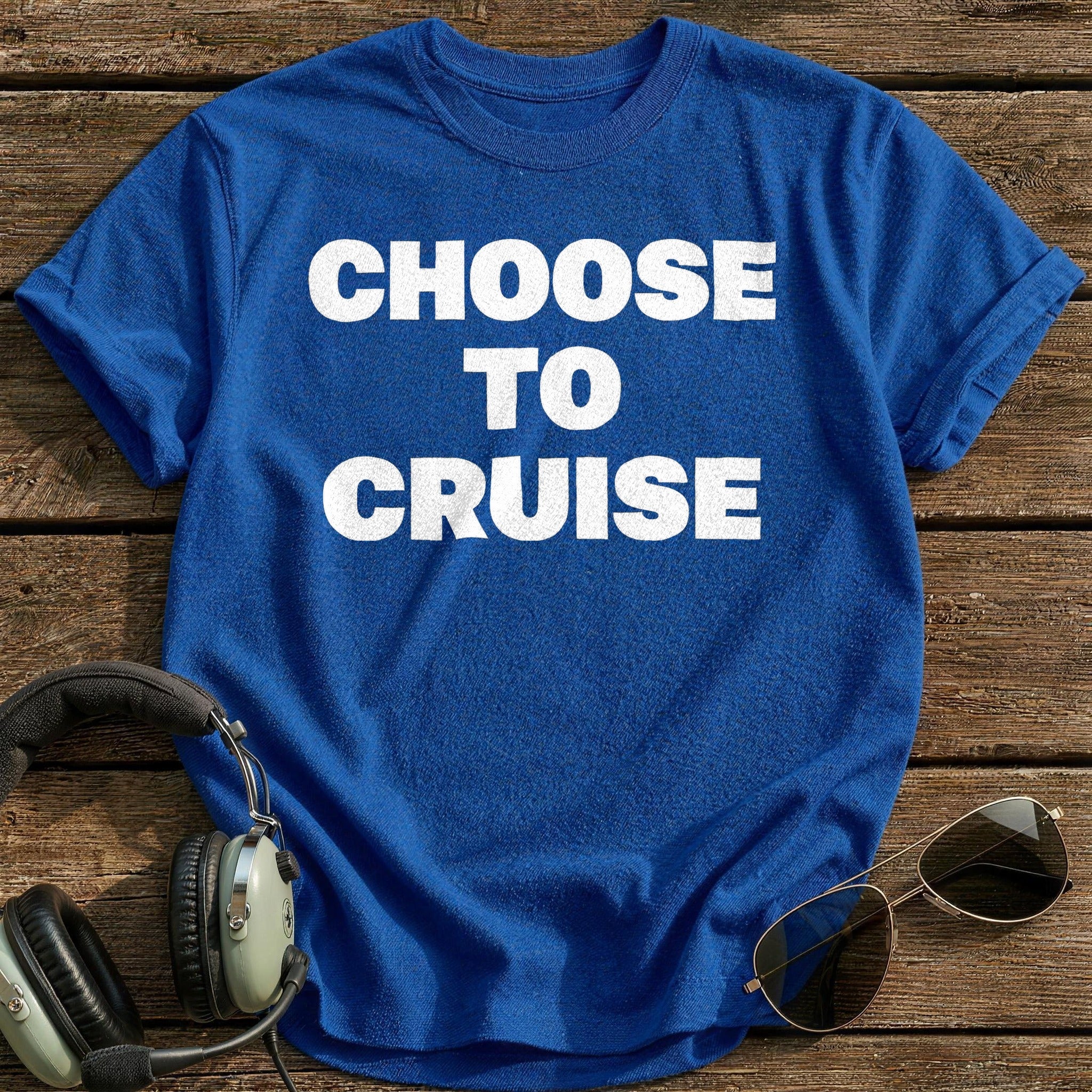 Choose To Cruise T-Shirt - Royal