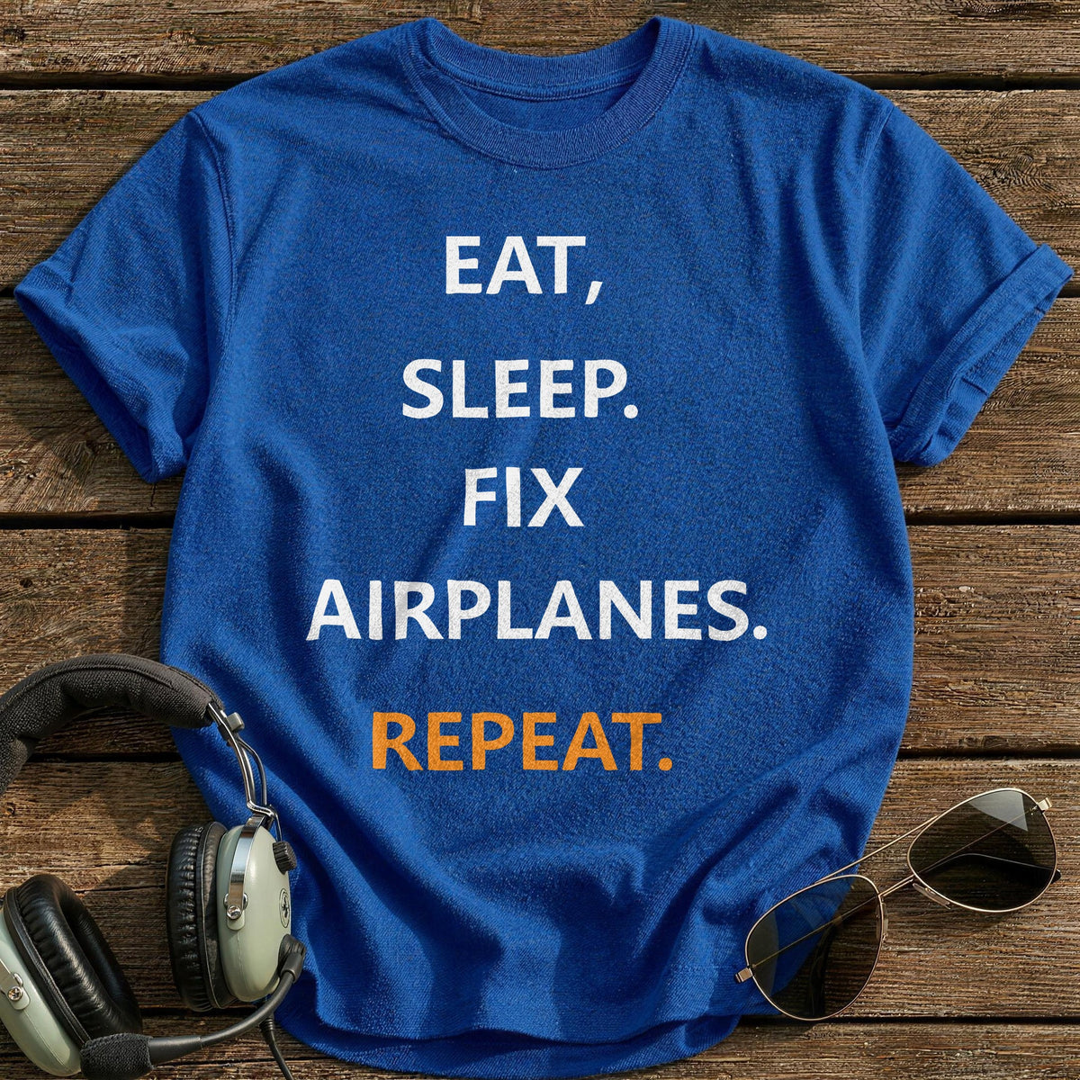 Eat Sleep Fix Airplanes Repeat T-Shirt - Royal
