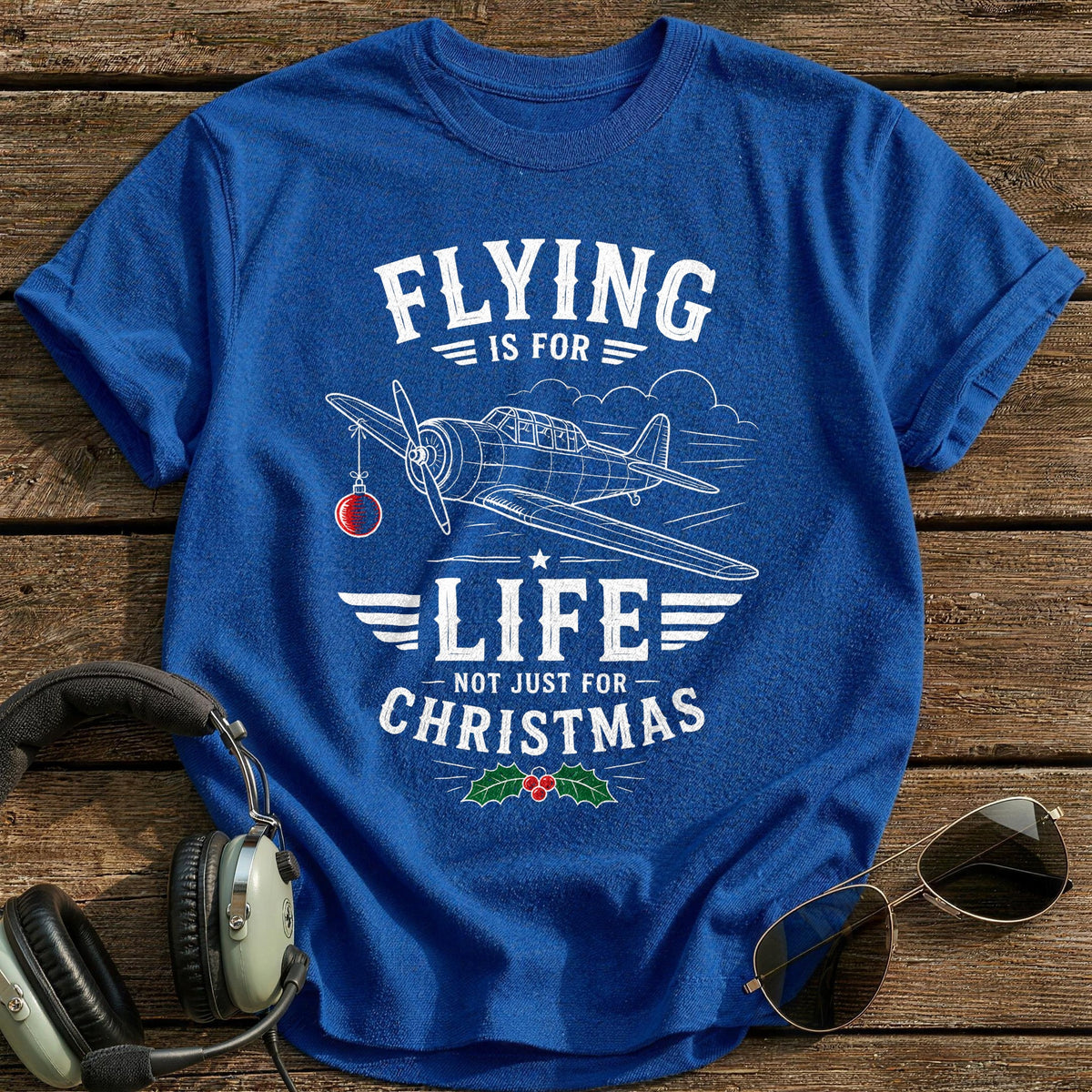 Flying Is For Life Not Just For Christmas 67 T-Shirt - Royal