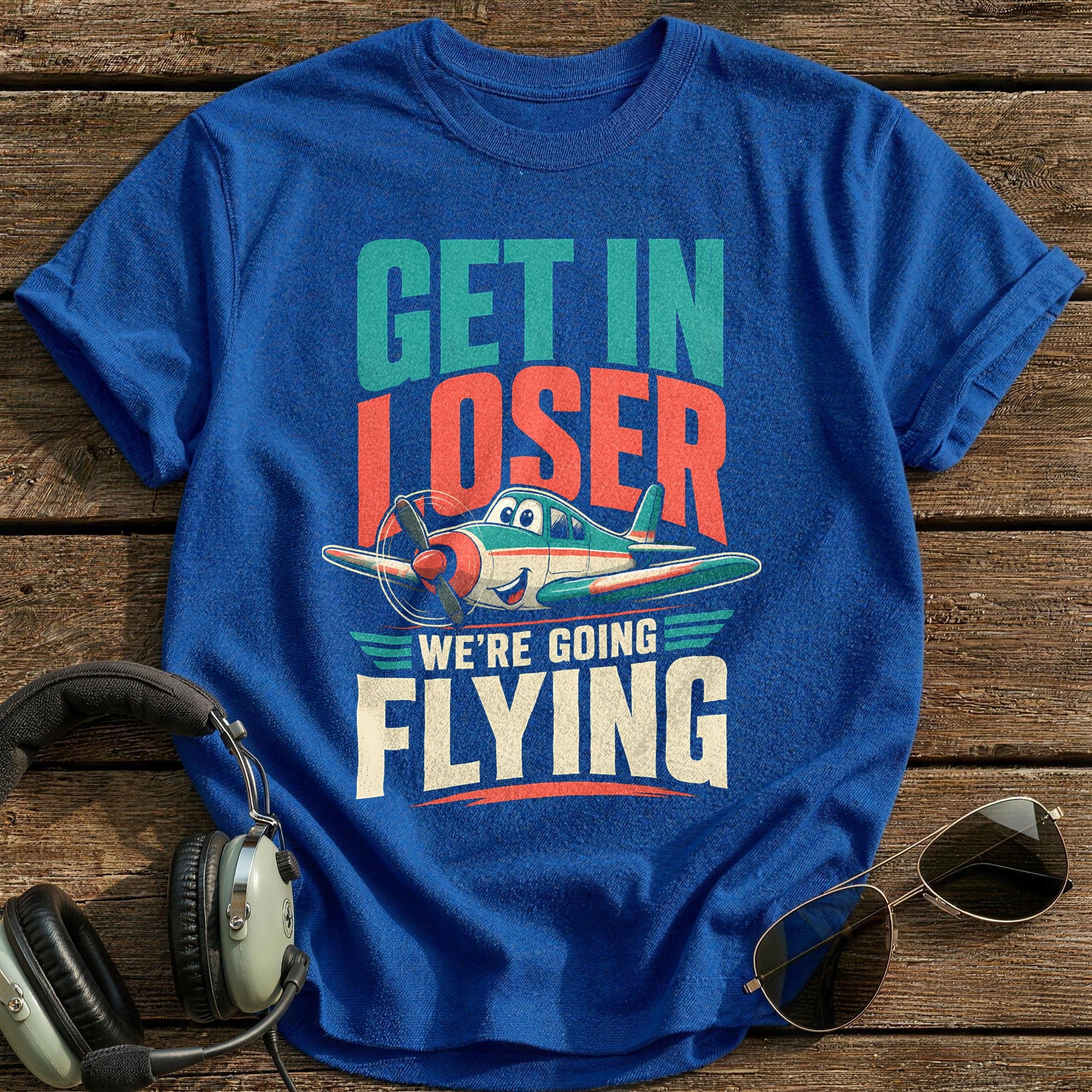 Get In Loser We're Flying - Royal