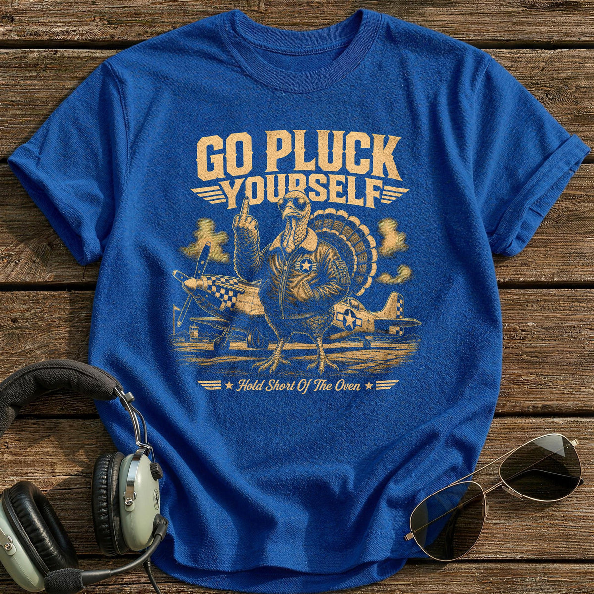 Go Pluck Yourself Hold Short Of The Oven 10 T-Shirt - Royal